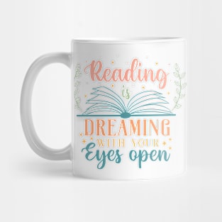 Reading Is Dreaming With Your Eyes Open Mug